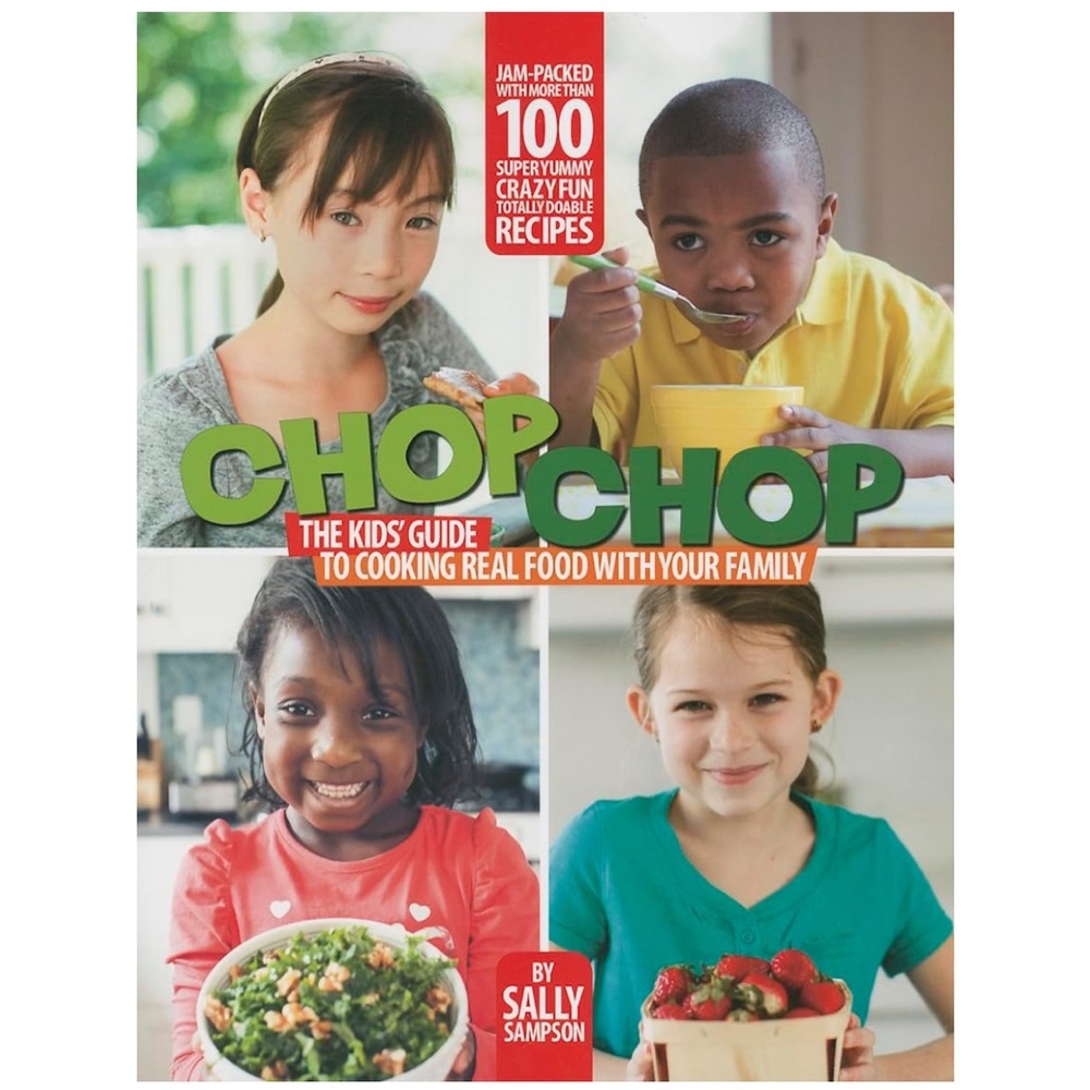 ChopChop: The Kids' Guide to Cooking Real Food with Your Family